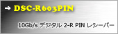 DSC-R603PIN